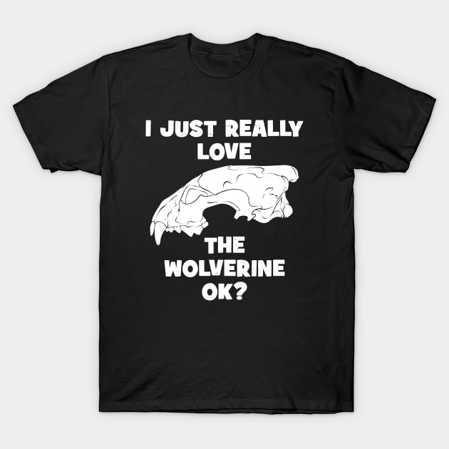 I just really love the Wolverine, ok? T-Shirt by NicGrayTees